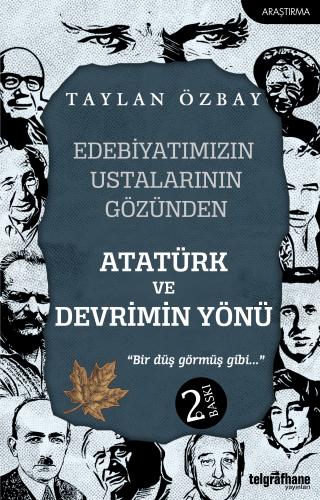 Edebiyatımızın Ustalarının Gözünden Atatürk ve Devrimin Yönü Taylan Öz